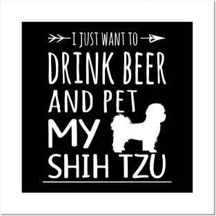 Drink Beer & Pet My Shih Tzu Posters and Art